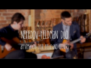 nefedov-feldman duo affirmation by jose feliciano